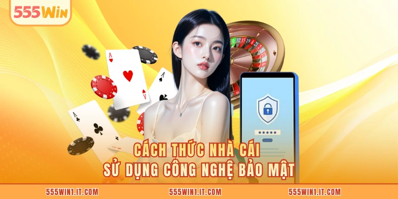 Cách thức nhà cái sử dụng công nghệ bảo mật