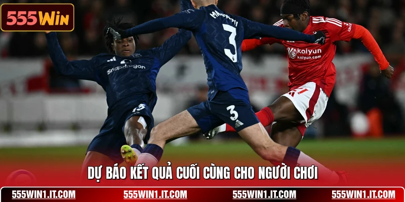 Dự báo kết quả cuối cùng cho người chơi
