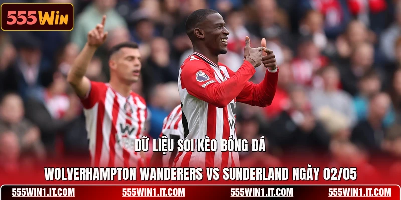 Dữ liệu soi kèo bóng đá Wolverhampton Wanderers vs Sunderland ngày 02/05