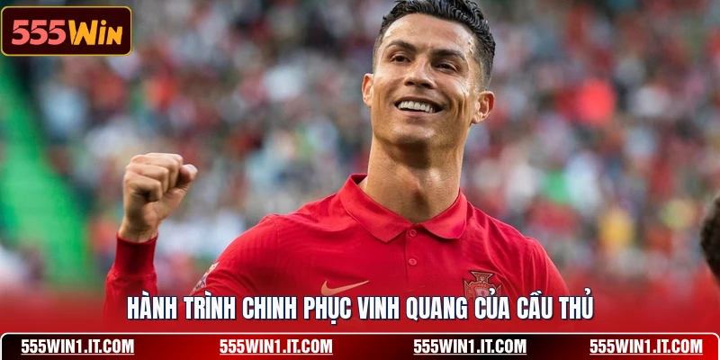 Hành trình chinh phục vinh quang của cầu thủ