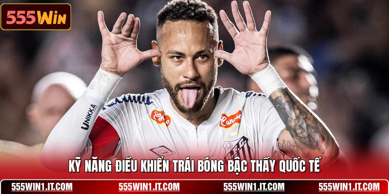 Kỹ năng điều khiển trái bóng bậc thầy quốc tế