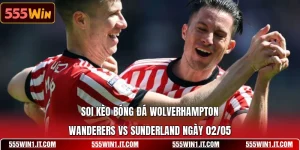 Soi Kèo Bóng Đá Wolverhampton Wanderers Vs Sunderland Ngày 02/05