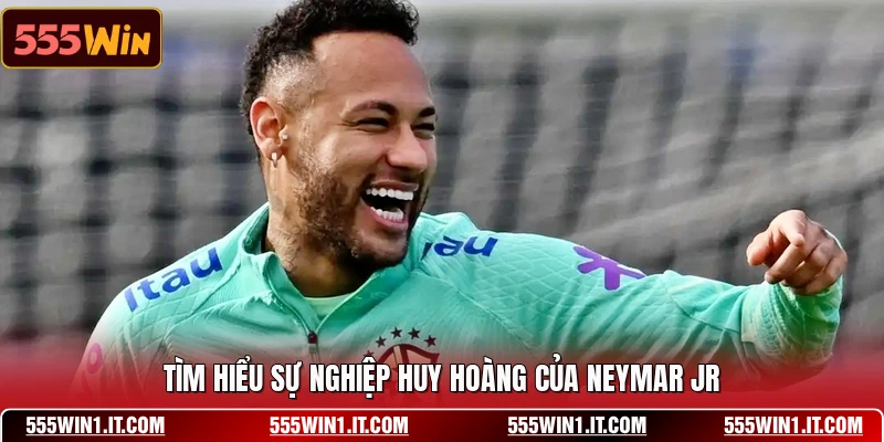 Tìm hiểu sự nghiệp huy hoàng của Neymar Jr